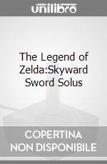 The Legend of Zelda:Skyward Sword Solus videogame di WII