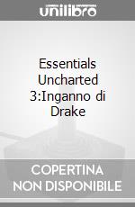 Essentials Uncharted 3:Inganno di Drake game