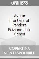 Avatar Frontiers of Pandora Edizione dalle Ceneri game