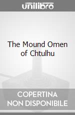 The Mound Omen of Chtulhu game