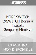 HORI SWITCH 2/SWITCH Borsa a Tracolla Gengar e Mimikyu game acc
