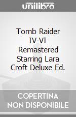 Tomb Raider IV-VI Remastered Starring Lara Croft Deluxe Ed. game