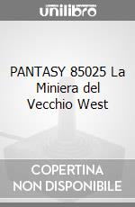 PANTASY 85025 La Miniera del Vecchio West game acc