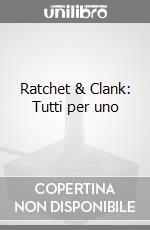 Ratchet & Clank: Tutti per uno videogame di PS3