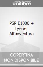 PSP E1000 + Eyepet All'avventura videogame di PSP