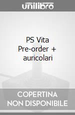 PS Vita Pre-order + auricolari videogame di PSV