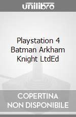 Playstation 4 Batman Arkham Knight LtdEd videogame di PS4