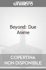 Beyond: Due Anime videogame di GOLE