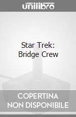 Star Trek: Bridge Crew videogame di GOLE