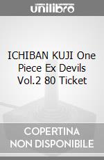 ICHIBAN KUJI One Piece Ex Devils Vol.2 80 Ticket videogame di FIIK