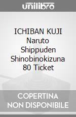 ICHIBAN KUJI Naruto Shippuden Shinobinokizuna 80 Ticket videogame di FIIK