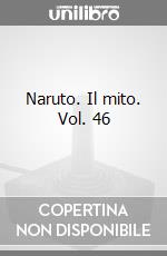Naruto. Il mito. Vol. 46 game acc