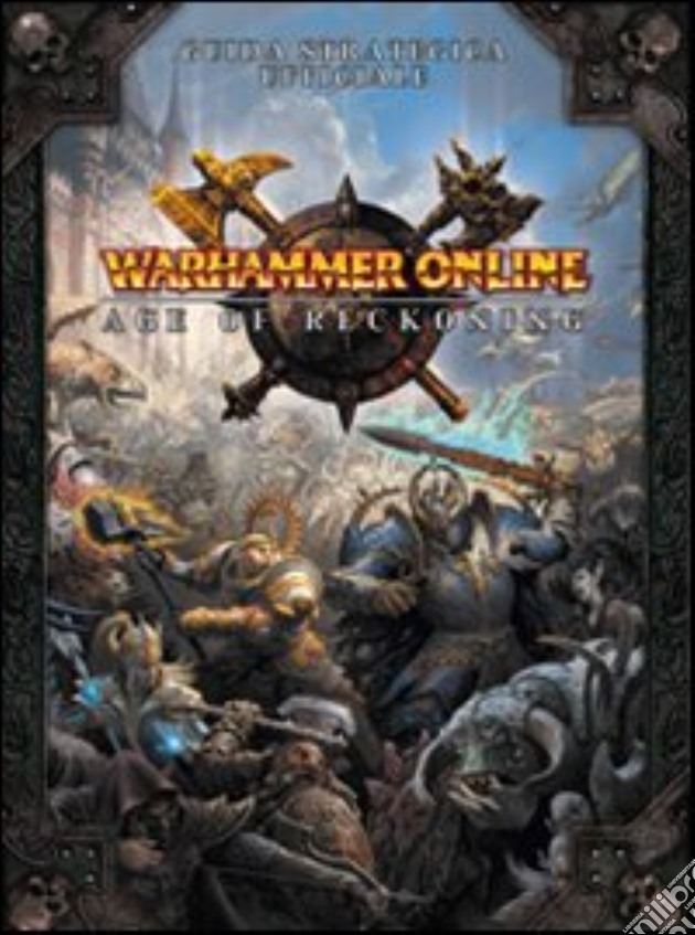 Warhammer online. Age of reckoning. Guida strategica ufficiale videogame di Searle Mike; Cardinali A. (cur.)