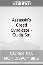 Assassin's Creed Syndicate - Guida Str. videogame di Guida Strategica