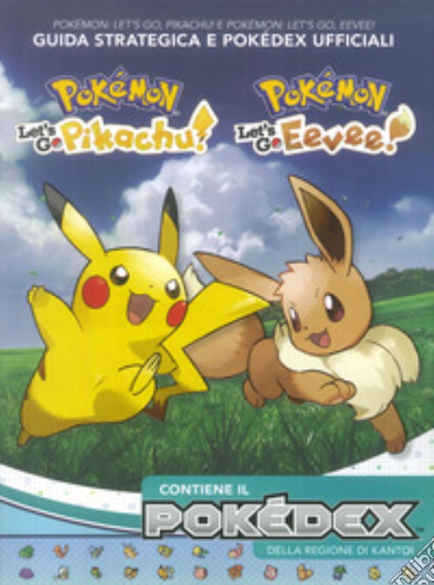 Pokémon: Let's go, Pikachu! E Pokémon: let's go, Eevee! Guida strategica e Pokédex ufficiali videogame