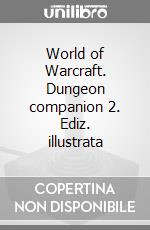 World of Warcraft. Dungeon companion 2. Ediz. illustrata