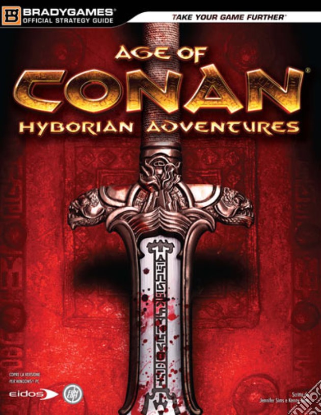 Age of Conan. Guida strategica ufficiale videogame di Sims Jennifer; Sims Kenny; Cutaia S. (cur.); Cardinali A. (cur.)