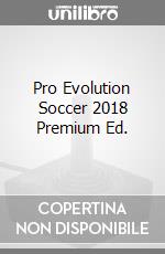 Pro Evolution Soccer 2018 Premium Ed. videogame di PC