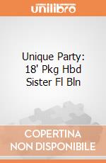 Unique Party: 18' Pkg Hbd Sister Fl Bln giochi