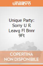 Unique Party: Sorry U R Leavg Fl Bnnr 9Ft giochi