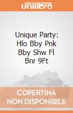 Unique Party: Hlo Bby Pnk Bby Shw Fl Bnr 9Ft giochi