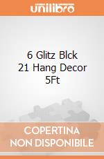 6 Glitz Blck 21 Hang Decor 5Ft gioco