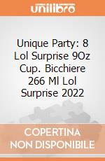 Unique Party: 8 Lol Surprise 9Oz Cup. Bicchiere 266 Ml Lol Surprise 2022 giochi