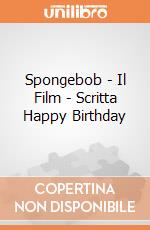 Spongebob - Il Film - Scritta Happy Birthday gioco di Como Giochi