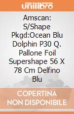 Amscan: S/Shape Pkgd:Ocean Blu Dolphin P30 Q. Pallone Foil Supershape 56 X 78 Cm Delfino Blu giochi