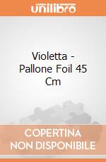 Violetta - Pallone Foil 45 Cm gioco di Giocoplast