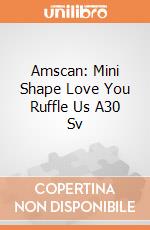 Amscan: Mini Shape Love You Ruffle Us A30 Sv giochi