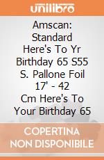 Amscan: Standard Here's To Yr Birthday 65 S55 S. Pallone Foil 17' - 42 Cm Here's To Your Birthday 65 giochi