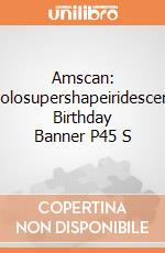 Amscan: Holosupershapeiridescent Birthday Banner P45 S giochi