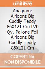 Anagram: Airloonz Big Cuddly Teddy 86X121 Cm P70 Qv. Pallone Foil Airloonz Big Cuddly Teddy 86X121 Cm gioco