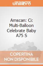 Amscan: Ci: Multi-Balloon Celebrate Baby A75 S giochi