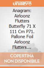 Anagram: Airloonz Flutters Butterfly 71 X 111 Cm P71. Pallone Foil Airloonz Flutters Butterfly 71 X 111 Cm gioco