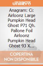 Anagram: Ci: Airloonz Large Pumpkin Head Ghost P71 Qh. Pallone Foil Airloonz Pumpkin Head Ghost 93 X 114 Cm gioco