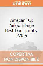 Amscan: Ci: Airloonzlarge Best Dad Trophy P70 S giochi