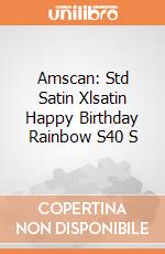 Amscan: Std Satin Xlsatin Happy Birthday Rainbow S40 S giochi