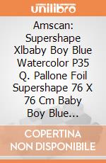 Amscan: Supershape Xlbaby Boy Blue Watercolor P35 Q. Pallone Foil Supershape 76 X 76 Cm Baby Boy Blue Watercolour giochi