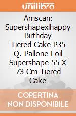 Amscan: Supershapexlhappy Birthday Tiered Cake P35 Q. Pallone Foil Supershape 55 X 73 Cm Tiered Cake giochi