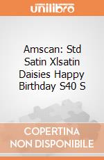 Amscan: Std Satin Xlsatin Daisies Happy Birthday S40 S giochi