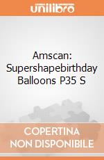 Amscan: Supershapebirthday Balloons P35 S giochi