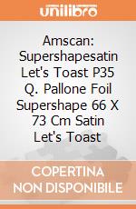 Amscan: Supershapesatin Let's Toast P35 Q. Pallone Foil Supershape 66 X 73 Cm Satin Let's Toast giochi