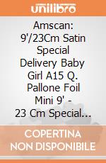 Amscan: 9'/23Cm Satin Special Delivery Baby Girl A15 Q. Pallone Foil Mini 9' - 23 Cm Special Delivery Baby Girl - Non Confezionato giochi