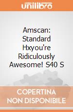 Amscan: Standard Hxyou're Ridiculously Awesome! S40 S giochi