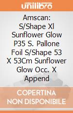 Amscan: S/Shape Xl Sunflower Glow P35 S. Pallone Foil S/Shape 53 X 53Cm Sunflower Glow Occ. X Append giochi