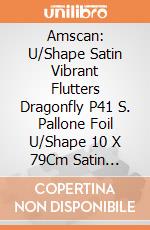 Amscan: U/Shape Satin Vibrant Flutters Dragonfly P41 S. Pallone Foil U/Shape 10 X 79Cm Satin Vibrant Flutters Dragonfly giochi