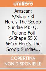 Amscan: S/Shape Xl Here's The Scoop Sundae P35 Q. Pallone Foil S/Shape 55 X 66Cm Here's The Scoop Sundae Occ. X Append giochi