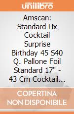 Amscan: Standard Hx Cocktail Surprise Birthday 45 S40 Q. Pallone Foil Standard 17" - 43 Cm Cocktail Surprise Birthday giochi
